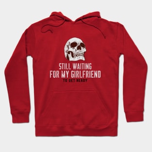 SKULL (STILL I'M WAITING FOR MY GIRLFRIEND TO GET READY) Hoodie